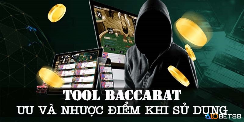 Ưu và nhược điểm khi anh em sử dụng tool baccarat cần phải nắm rõ