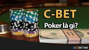 C Bet trong Poker là gì? Hướng dẫn chi tiết người chơi mới 2025