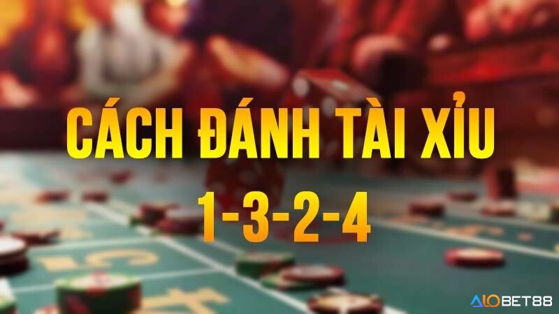 Cùng alobet88 khám phá cách đánh tài xỉu 1-3-2-4 nhé