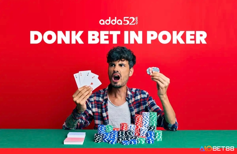 Donk bet lý tưởng khi bạn có lợi thế về bài hoặc cần kiểm soát pot – dùng đúng lúc sẽ mang lại lợi nhuận lớn.