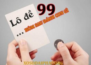 Lô 99 ra đánh con gì? Bí quyết chọn số đề chuẩn từ chuyên gia
