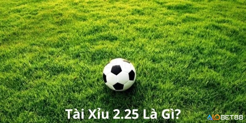 Cùng alobet88 tìm hiểu về tài xỉu 2.25 là gì đầy đủ nhất nhé 