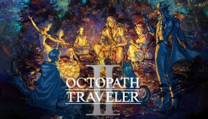 Game Octopath Traveler II - Game nhập vai phong cách HD-2D