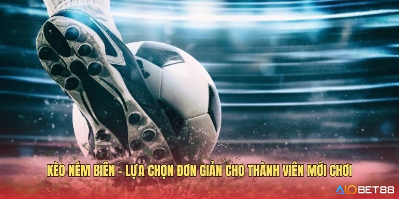 Kèo ném biên hấp dẫn nhờ tỷ lệ cược cao và ít phụ thuộc trực tiếp vào kết quả thắng thua