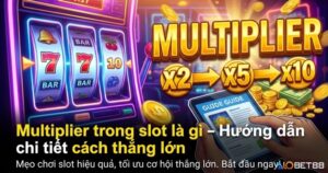 Multiplier trong Slot là gì? Cơ chế hoạt động và cách tận dụng