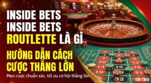 Inside bets roulette là gì? Cách cược, tỷ lệ trả thưởng