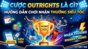 Cược outrights là gì? Chiến lược cược và cách tối ưu lợi nhuận
