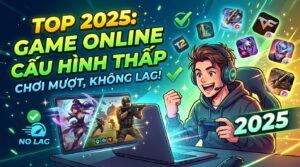 Game online cấu hình yêu cầu thấp: TOP 2026 mượt, không lag